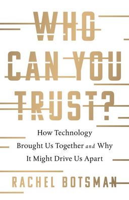 Who Can You Trust?: How Technology Brought Us Together and Why It Might Drive Us Apart  9781541773677 Front Cover