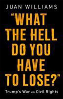 What the Hell Do You Have to Lose? Trump's War on Civil Rights  9781541788268 Front Cover