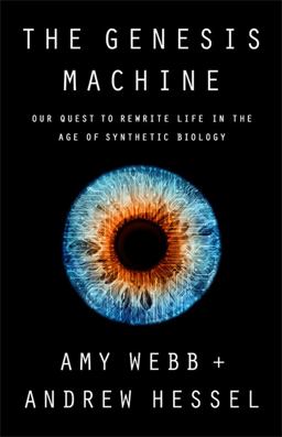 Genesis Machine Our Quest to Rewrite Life in the Age of Synthetic Biology  9781541797918 Front Cover