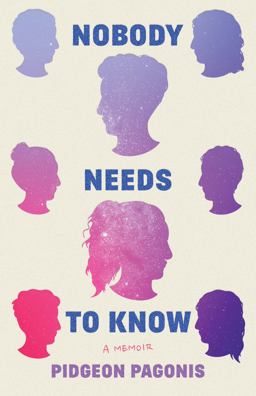 Nobody Needs to Know A Memoir  9781542029452 Front Cover