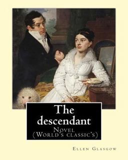 The Descendant. by: Ellen Glasgow