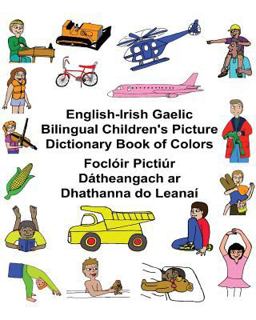 English-Irish Gaelic Bilingual Children's Picture Dictionary Book of Colors Foclóir Pictiúr dátheangach Ar Dhathanna Do Leanaí