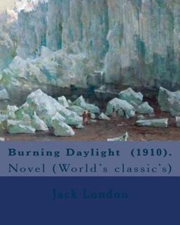 Burning Daylight (1910). by: Jack London