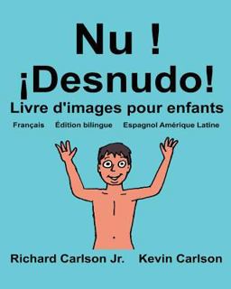 Nu ! ¡Desnudo! : Livre d'images Pour Enfants Français-Espagnol Amérique Latine (Édition Bilingue)
