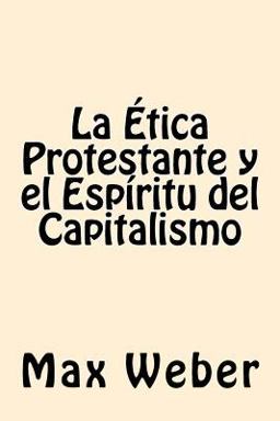 La Etica Protestante y el Espiritu Del Capitalismo