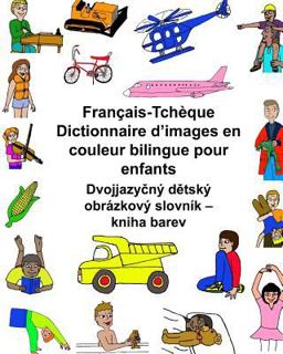 Français/Tchèque Dictionnaire d'images en Couleur Bilingue Pour Enfants