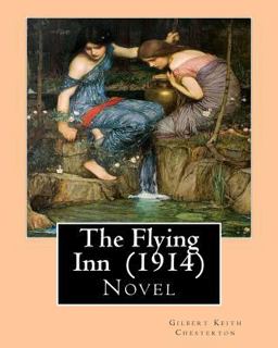 The Flying Inn (1914). by Gilbert Keith Chesterton