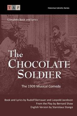 The Chocolate Soldier: the 1909 Musical Comedy