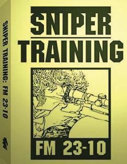 Sniper Training: FM 23-10 . by: U. S. Army