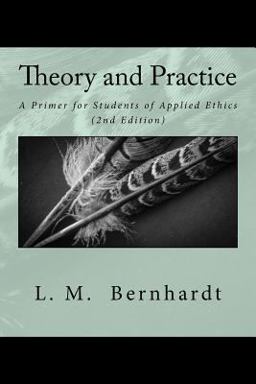 Theory and Practice (2nd Edition) A Primer for Students of Applied Ethics  9781542532204 Front Cover