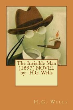 The Invisible Man (1897) NOVEL by: H. G. Wells