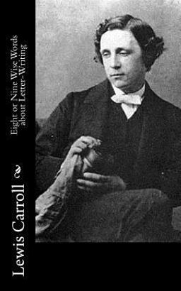 Eight or Nine Wise Words about Letter-Writing