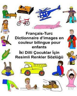 Français-Turc Dictionnaire d'images en Couleur Bilingue Pour Enfants