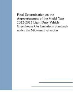 Final Determination on the Appropriateness of the Model Year 2022-2025 Light-Duty Vehicle Greenhouse Gas Emissions Standards under the Midterm Evaluation