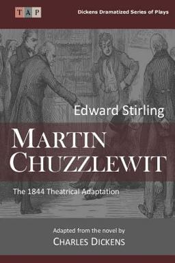 Martin Chuzzlewit: the 1844 Theatrical Adaptation