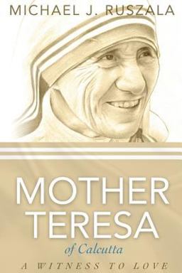 Saint Mother Teresa of Calcutta: a Witness to Love