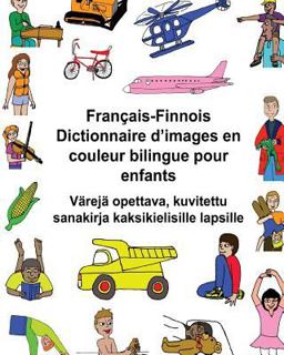 Français-Finnois Dictionnaire d'images en Couleur Bilingue Pour Enfants Värejä Opettava, Kuvitettu Sanakirja Kaksikielisille Lapsille