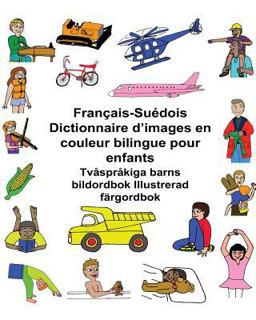 Français-Suédois Dictionnaire d'images en Couleur Bilingue Pour Enfants Tvåspråkiga Barns Bildordbok Illustrerad Färgordbok