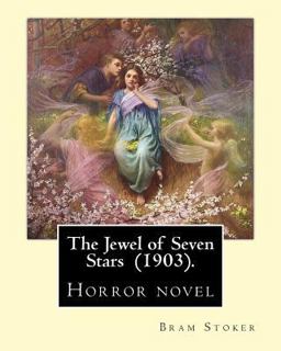 The Jewel of Seven Stars (1903). by: Bram Stoker