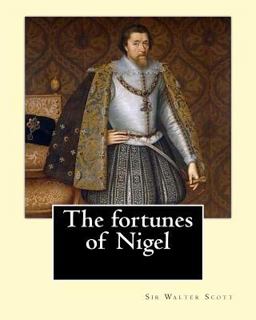 The Fortunes of Nigel. by: Sir Walter Scott