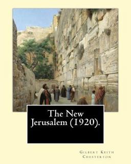 The New Jerusalem (1920). by: Gilbert Keith Chesterton