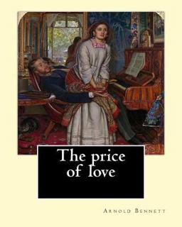 The Price of Love. by: Arnold Bennett, Illustrated by: C. E. Chambers