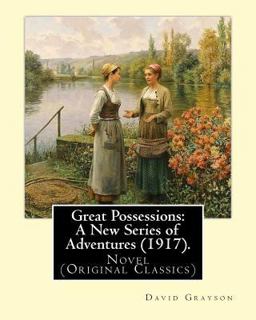 Great Possessions: a New Series of Adventures (1917). by: David Grayson (Ray Stannard Baker), Illustrated by: Thomas Fogarty (1873 - 1938).