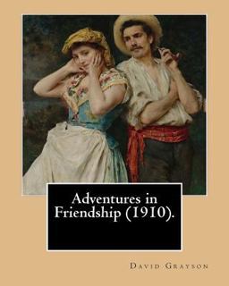 Adventures in Friendship (1910). by: David Grayson, Illustrated by:Thomas Fogarty
