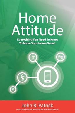 Home Attitude Everything You Need to Know to Make Your Home Smart  9781542710190 Front Cover