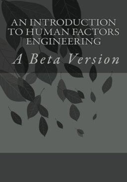 An Introduction to Human Factors Engineering: a Beta Version