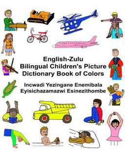 English-Zulu Bilingual Children's Picture Dictionary Book of Colors Incwadi Yezingane Enemibala Eyisichazamazwi Esinezithombe