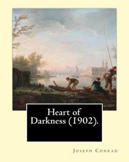 Heart of Darkness (1902). by: Joseph Conrad