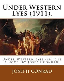 Under Western Eyes (1911). by: Joseph Conrad
