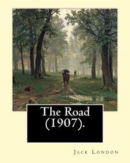 The Road (1907). by: Jack London