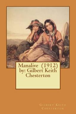 Manalive (1912) by: Gilbert Keith Chesterton