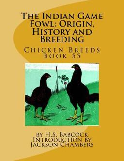 The Indian Game Fowl: Origin, History and Breeding