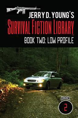 Jerry D. Young's Survival Fiction Library: Book Two: Low Profile