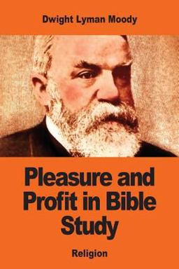 Pleasure and Profit in Bible Study Pleasure and Profit in Bible Study