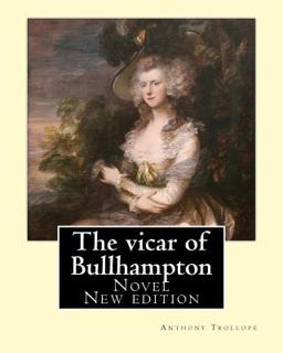 The Vicar of Bullhampton. by: Anthony Trollope (New Edition)