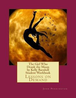 The Girl Who Drank the Moon by Kelly Barnhill Student Workbook