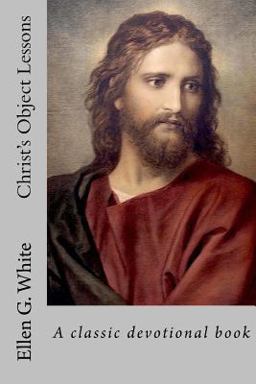 Christ's Object Lessons Christ's Object Lessons