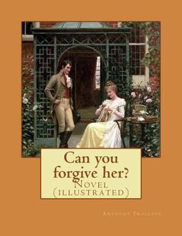 Can You Forgive Her?. by: Anthony Trollope,(set in Two Volume)