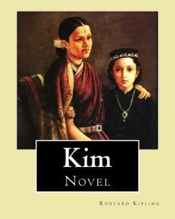 Kim. by: Rudyard Kipling, Illustrated by: J. L. Kipling (6 July 1837 - 26 Janua
