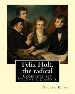 Felix Holt, the Radical. by: George Eliot (Complete Set Volume 1,2 and 3), in Three Volume