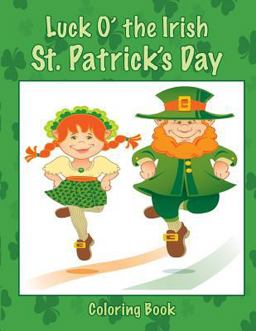 Luck o' the Irish St. Patrick's Day Coloring Book Luck o' the Irish St. Patrick's Day Coloring Book