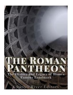 Roman Pantheon: the History and Legacy of Rome's Famous Landmark  9781543001457 Front Cover