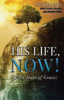 His Life, Now!