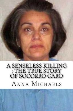 A Senseless Killing : the True Story of Socorro Caro