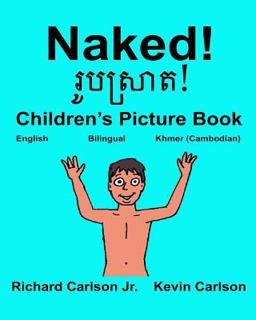 Naked! : Children's Picture Book English-Khmer Cambodian (Bilingual Edition)