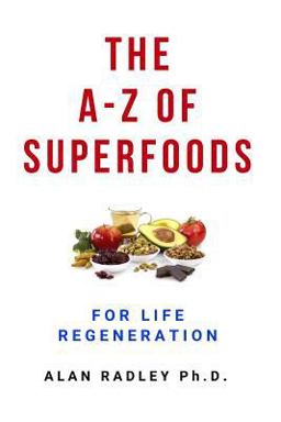 The a-Z of Superfoods for Life Regeneration